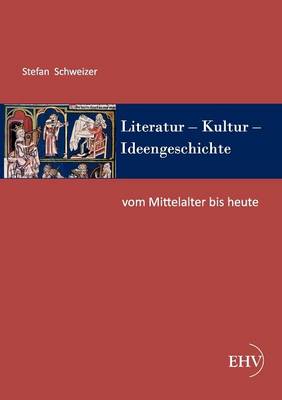 Literatur - Kultur - Ideengeschichte: Vom Mittelalter Bis Heute (Paperback)