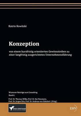 Konzeption Von Einem Kurzfristig Orientierten Gewinnstreben Zu Einer Langfristig Ausgerichteten Unternehmensf Hrung (Paperback)