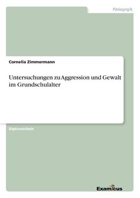 Untersuchungen Zu Aggression Und Gewalt Im Grundschulalter (Paperback)