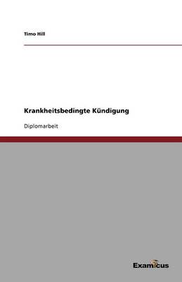 Krankheitsbedingte Kundigung (Paperback)