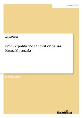 Produktpolitische Innovationen am Kreuzfahrtmarkt (Paperback)