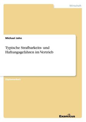 Typische Strafbarkeits- und Haftungsgefahren im Vertrieb (Paperback)
