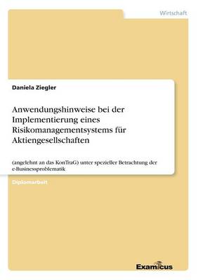 Anwendungshinweise bei der Implementierung eines Risikomanagementsystems fur Aktiengesellschaften (Paperback)