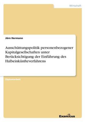 Ausschuttungspolitik personenbezogener Kapitalgesellschaften unter Berucksichtigung der Einfuhrung des Halbeinkunfteverfahrens (Paperback)