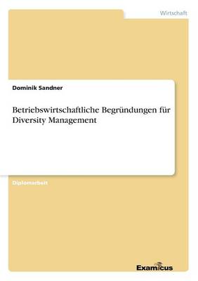 Betriebswirtschaftliche Begrundungen fur Diversity Management (Paperback)