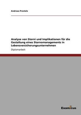 Analyse Von Storni Und Implikationen Fur Die Gestaltung Eines Stornomanagements in Lebensversicherungsunternehmen (Paperback)