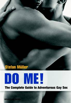 Do Me!: The Complete Guide to Adventurous Gay Sex (Paperback)