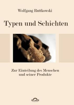 Typen Und Schichten: Zur Einteilung Des Menschen Und Seiner Produkte (Paperback)