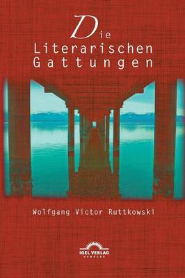 Die Literarischen Gattungen: Reflexionen Uber Eine Modifizierte Fundamentalpoetik (Paperback)