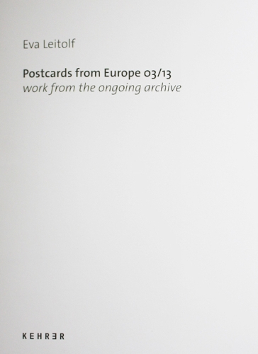 Postcards From Europe 03/13: Work From the Ongoing Archive (Hardback)
