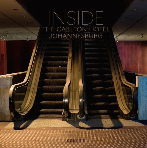 Inside The Carlton Hotel Johannesburg (Hardback)