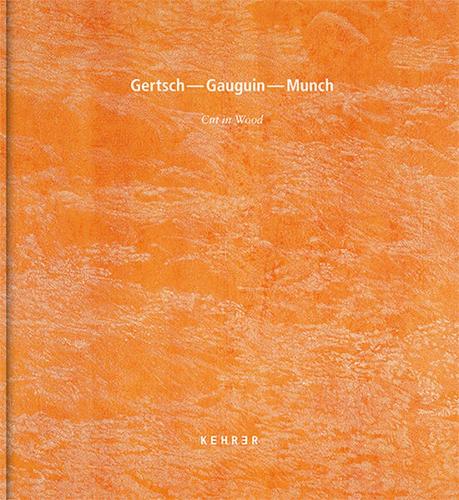Gertsch - Gaugin - Munch: Cut in Wood (Hardback)
