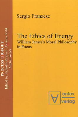 Ethics of Energy: William James's Moral Philosophy in Focus (Hardback)