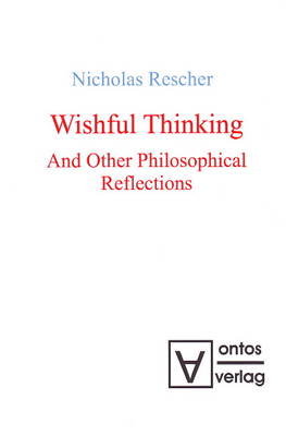 Wishful Thinking: and Other Philosophical Reflections (Hardback)