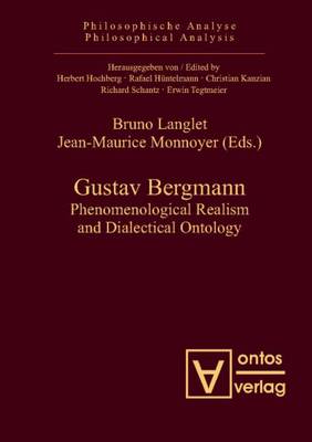 Gustav Bergmann: Phenomenological Realism and Dialectical Ontology (Hardback)