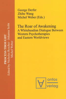 Roar of Awakening: A Whiteheadian Dialogue Between Western Psychotherapies and Eastern Worldviews (Hardback)