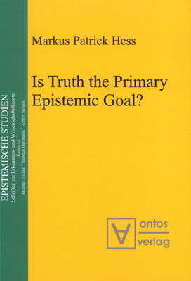 Is Truth the Primary Epistemic Goal? (Hardback)