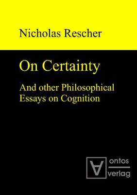 On Certainty: & Other Philosophical Essays on Cognition (Hardback)