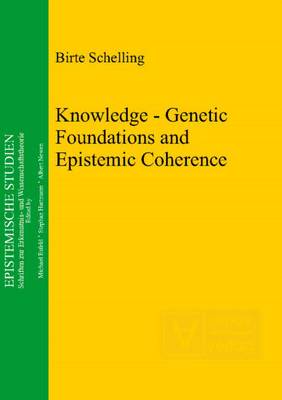 Knowledge: Genetic Foundations & Epistemic Coherence (Hardback)