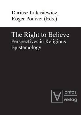 Right to Believe: Perspectives in Religious Epistemology (Hardback)