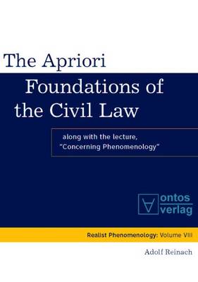 Apriori Foundations of the Civil Law: Along with the Lecture, "Concerning Phenomenology" (Hardback)