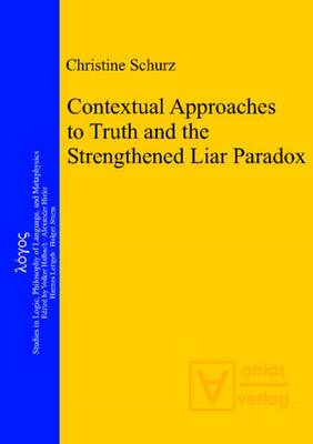 Contextual Approaches to Truth & the Strengthened Liar Paradox (Hardback)