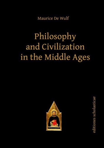 Philosophy and Civilization in the Middle Ages - Scholastic Editions - Editiones Scholasticae (Paperback)