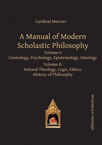 A Manual of Modern Scholastic Philosophy: Volume I & II - Scholastic Editions - Editiones Scholasticae (Hardback)