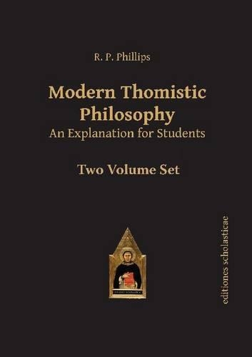 Modern Thomistic Philosophy An Explanation for Students: Volume I: The Philosophy of Nature & Volume II: Metaphysics - Scholastic Editions - Editiones Scholasticae (Paperback)