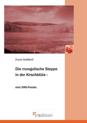Die Mongolische Steppe in Der Kirschblute (Paperback)