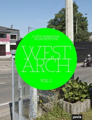 West Arch : A New Generation in Architecture: v. 1 (Paperback)