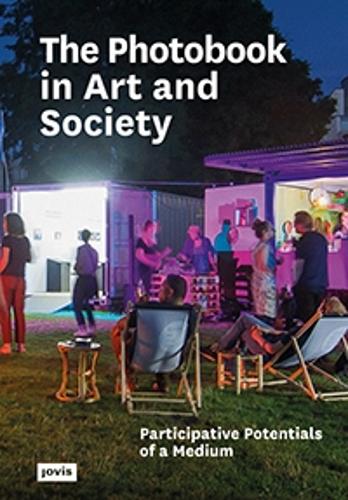 The Photobook in Art and Society: Participative Potentials of a Medium (Paperback)