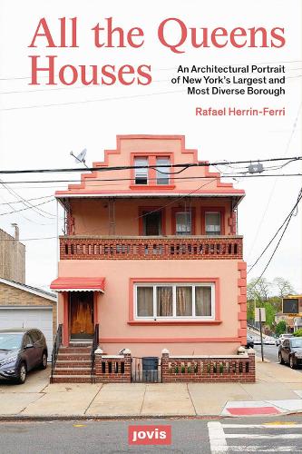 All The Queens Houses: An Architectural Portrait of New York’s Largest and Most Diverse Borough (Paperback)