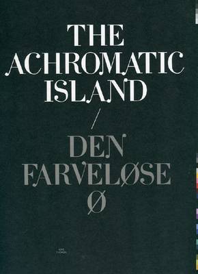 Sofie Thorsen - the Achromatic Island / Den Farvelose O (Hardback)