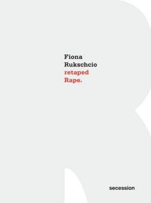 Fiona Rukschcio: Retaped Rape - Secession (Paperback)