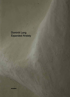 Dominik Lang - Expanded Anxiety (Hardback)