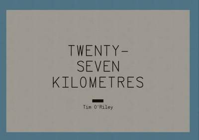 Tim O'Riley - Twenty Seven Kilometres (Paperback)