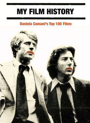 My Film History - Daniela Comani's Top 100 Films (Paperback)