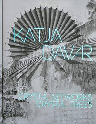 Katja Davar - Crystal Networks. Crystal Trees (Hardback)