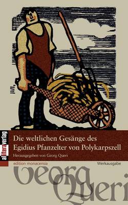 Die Weltlichen Gesange Des Egidius Pfanzelter Von Polykarpszell (Paperback)