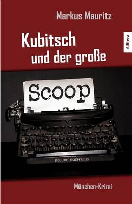 Kubitsch Und Der Groe Scoop (Paperback)