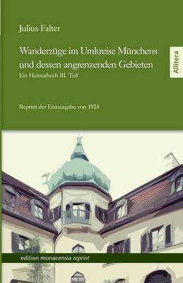 Wanderzuge Im Umkreise Munchens Und Dessen Angrenzenden Gebieten (Paperback)