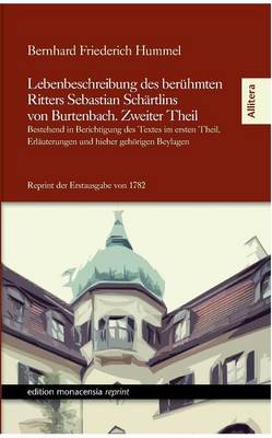 Lebenbeschreibung Des Beruhmten Ritters Sebastian Schartlins Von Burtenbach. Zweiter Theil (Paperback)