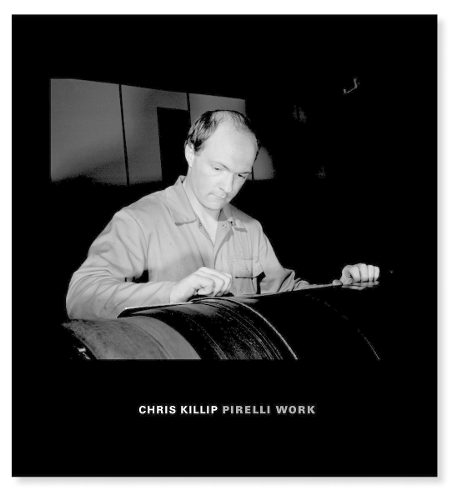 Chris Killip: Pirelli Work (Hardback)