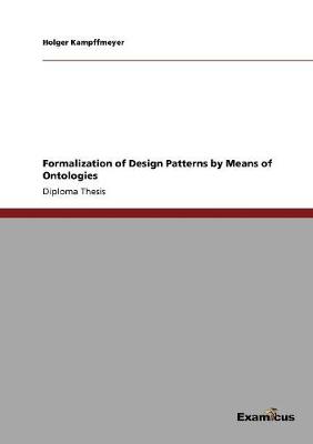 Formalization of Design Patterns by Means of Ontologies (Paperback)