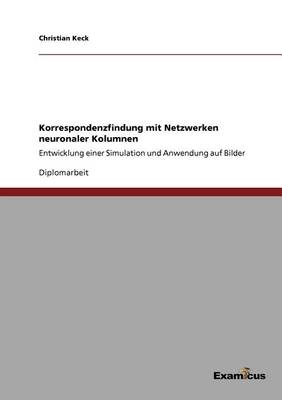 Korrespondenzfindung Mit Netzwerken Neuronaler Kolumnen (Paperback)