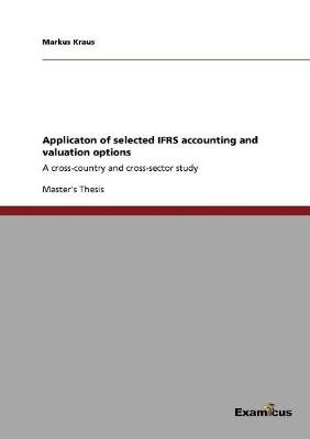 Applicaton of Selected Ifrs Accounting and Valuation Options (Paperback)