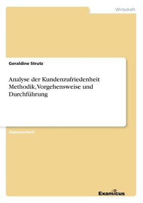 Analyse der Kundenzufriedenheit Methodik, Vorgehensweise und Durchfuhrung (Paperback)