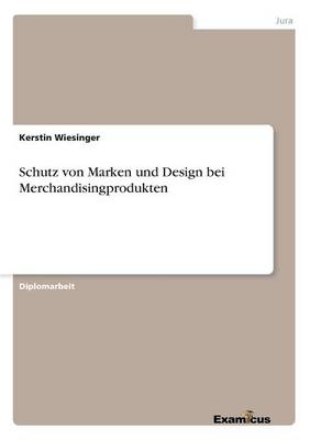 Schutz von Marken und Design bei Merchandisingprodukten (Paperback)