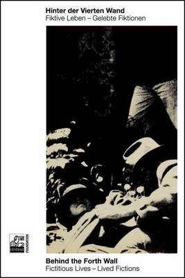 Behind the Fourth Wall: Fictitious Lives - Lived Fictions (Paperback)